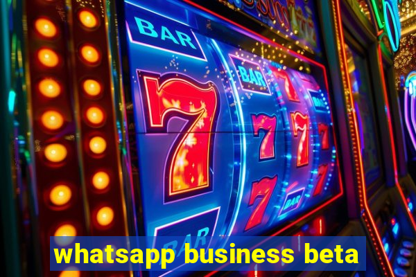 whatsapp business beta